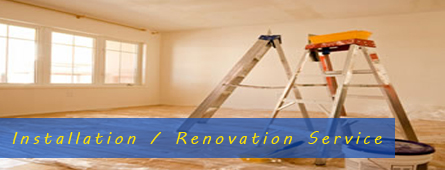 Installation / Renovation Service